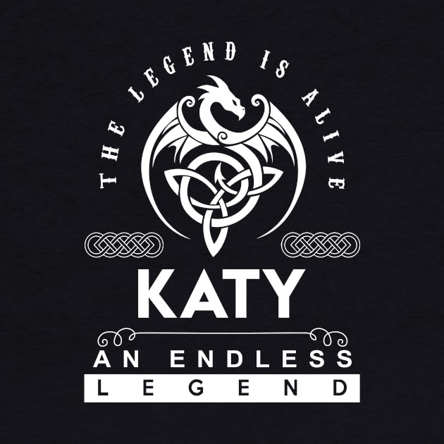 Katy Name T Shirt - The Legend Is Alive - Katy An Endless Legend Dragon Gift Item by riogarwinorganiza